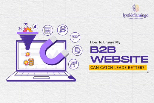 How to Ensure My B2b Website Can Catch Leads Better?