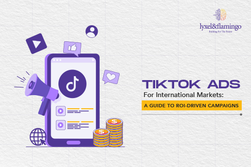 TikTok Ads for International Markets: A Guide to ROI-Driven Campaigns